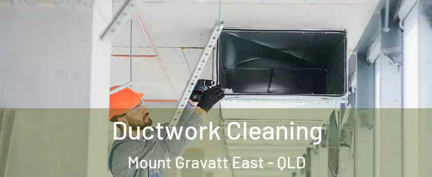 Ductwork Cleaning Mount Gravatt East - QLD