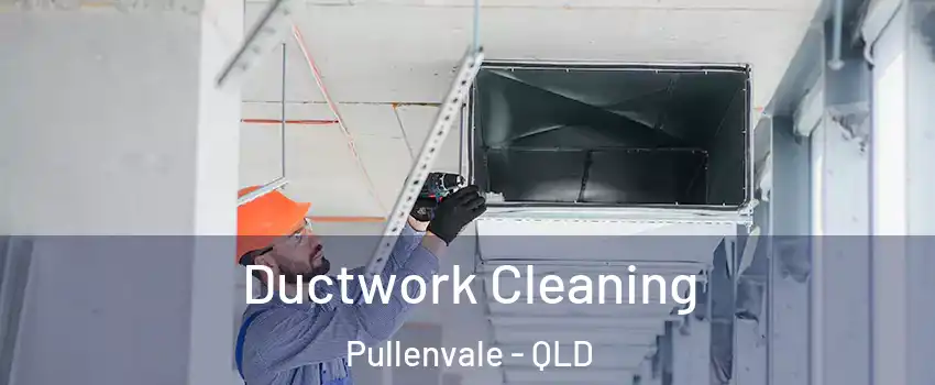 Ductwork Cleaning Pullenvale - QLD