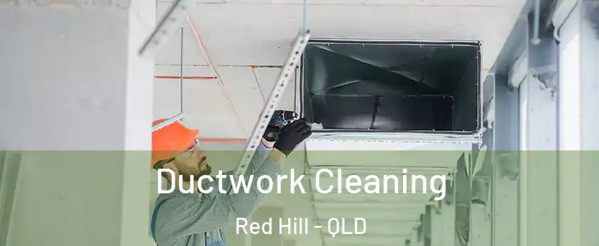 Ductwork Cleaning Red Hill - QLD