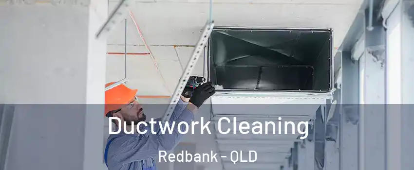Ductwork Cleaning Redbank - QLD