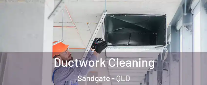 Ductwork Cleaning Sandgate - QLD