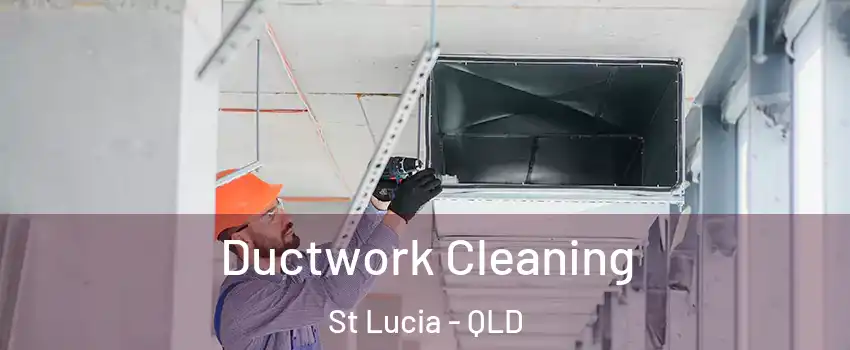 Ductwork Cleaning St Lucia - QLD