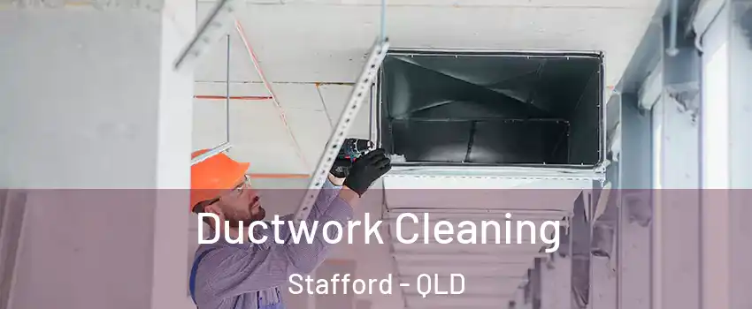 Ductwork Cleaning Stafford - QLD