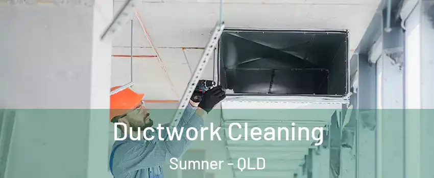 Ductwork Cleaning Sumner - QLD