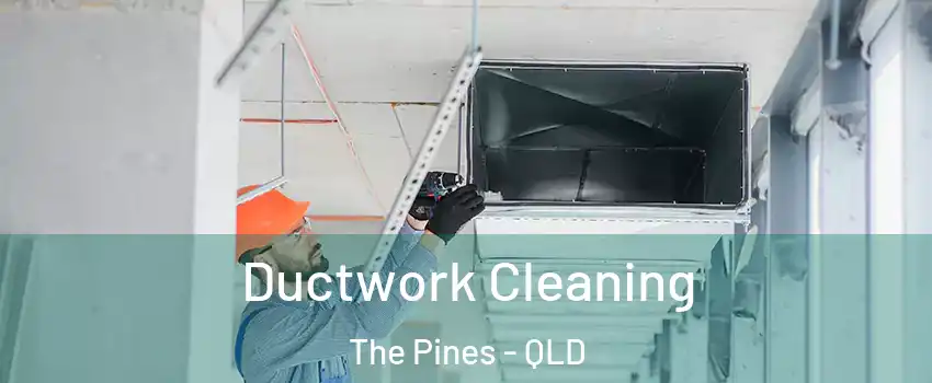 Ductwork Cleaning The Pines - QLD