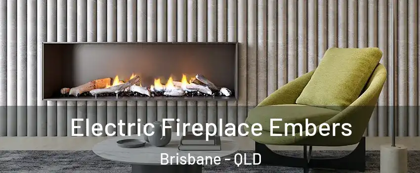 Electric Fireplace Embers Brisbane - QLD