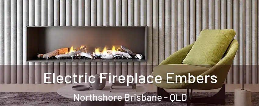 Electric Fireplace Embers Northshore Brisbane - QLD