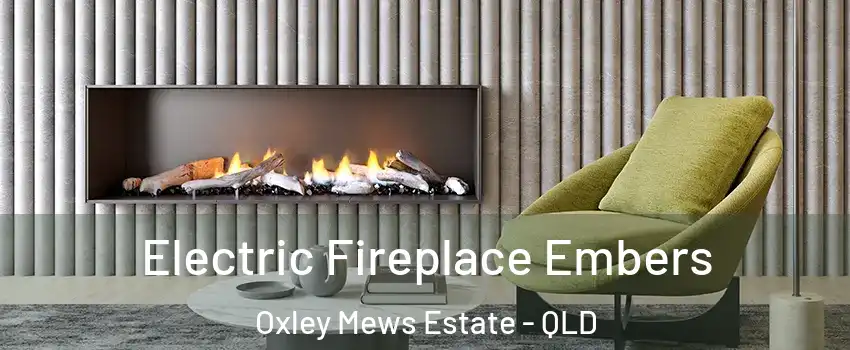 Electric Fireplace Embers Oxley Mews Estate - QLD