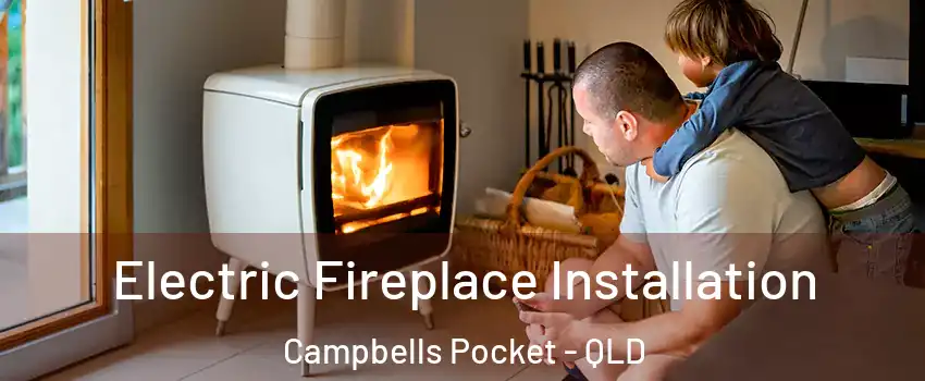 Electric Fireplace Installation Campbells Pocket - QLD