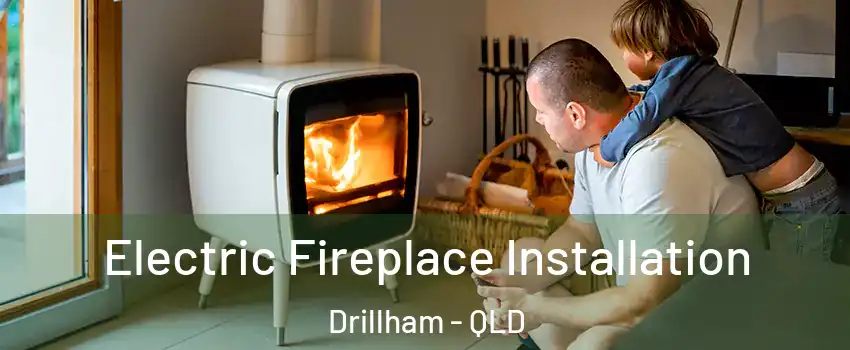 Electric Fireplace Installation Drillham - QLD