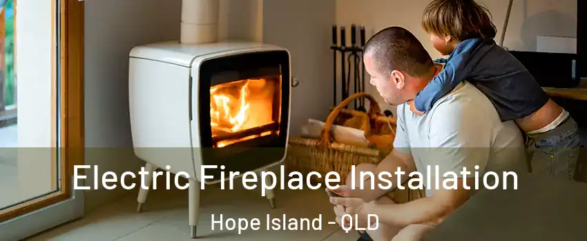 Electric Fireplace Installation Hope Island - QLD