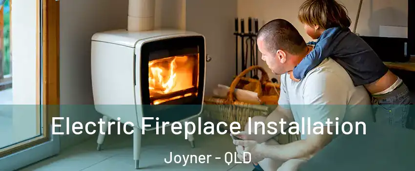Electric Fireplace Installation Joyner - QLD