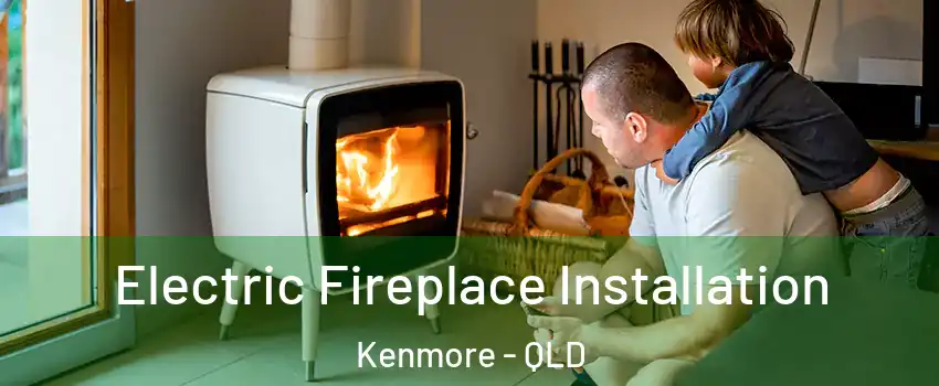 Electric Fireplace Installation Kenmore - QLD