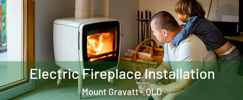 Electric Fireplace Installation Mount Gravatt - QLD