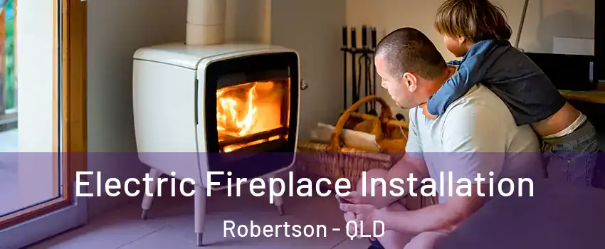 Electric Fireplace Installation Robertson - QLD
