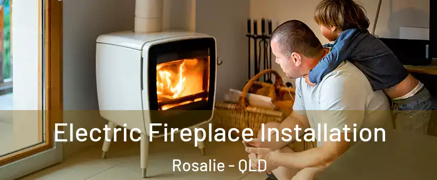 Electric Fireplace Installation Rosalie - QLD