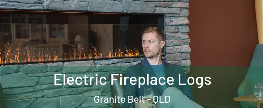 Electric Fireplace Logs Granite Belt - QLD