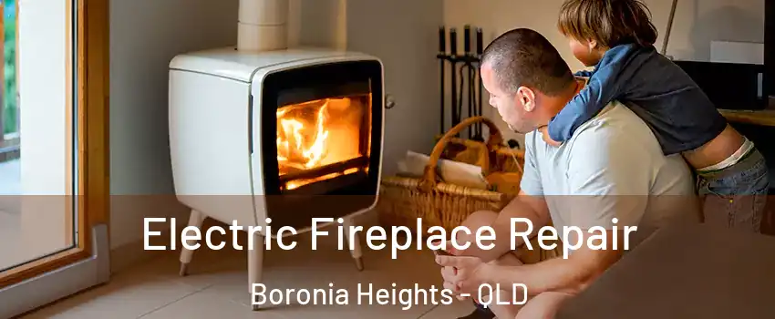 Electric Fireplace Repair Boronia Heights - QLD