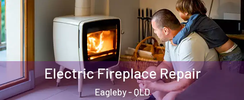 Electric Fireplace Repair Eagleby - QLD