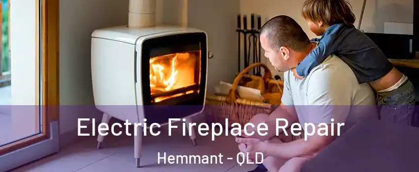 Electric Fireplace Repair Hemmant - QLD