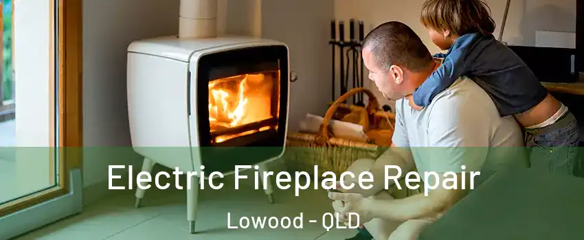 Electric Fireplace Repair Lowood - QLD