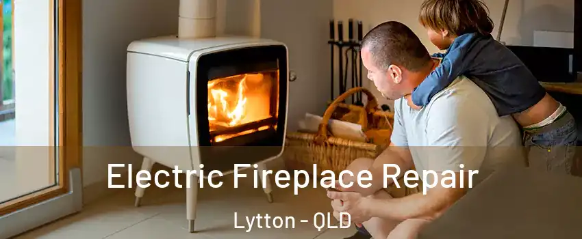 Electric Fireplace Repair Lytton - QLD