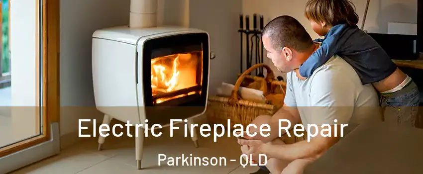 Electric Fireplace Repair Parkinson - QLD