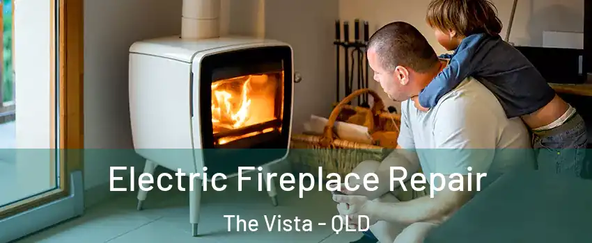 Electric Fireplace Repair The Vista - QLD