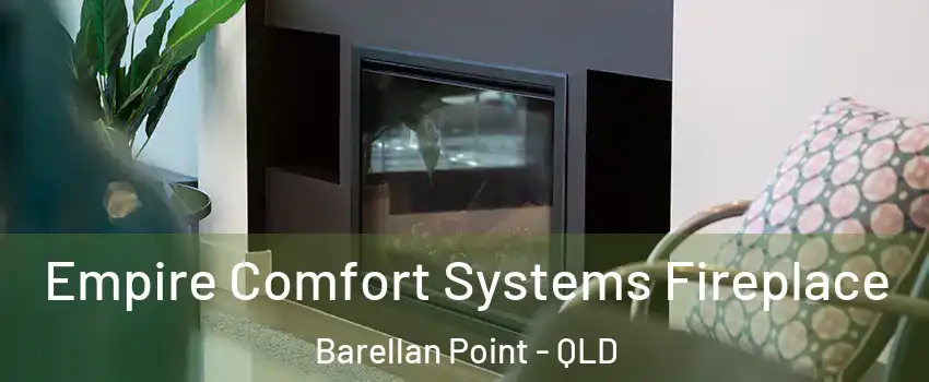 Empire Comfort Systems Fireplace Barellan Point - QLD