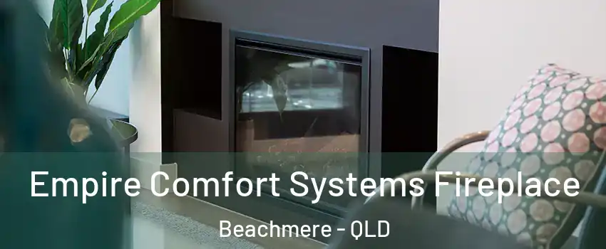Empire Comfort Systems Fireplace Beachmere - QLD