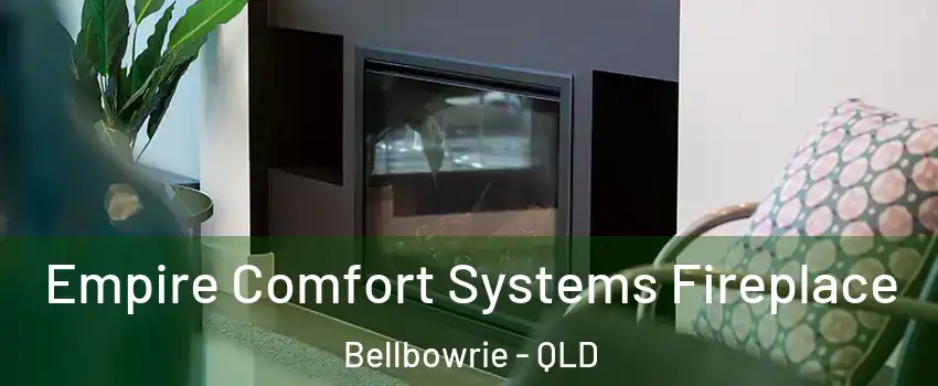 Empire Comfort Systems Fireplace Bellbowrie - QLD