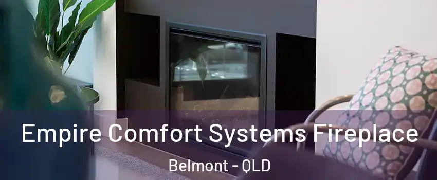 Empire Comfort Systems Fireplace Belmont - QLD