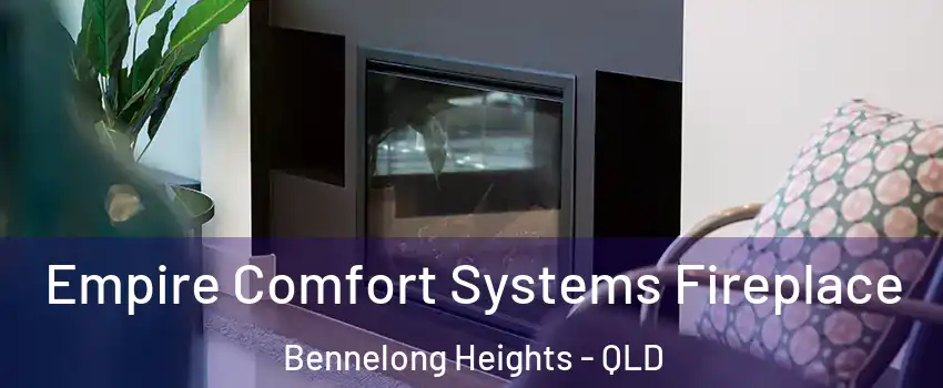 Empire Comfort Systems Fireplace Bennelong Heights - QLD