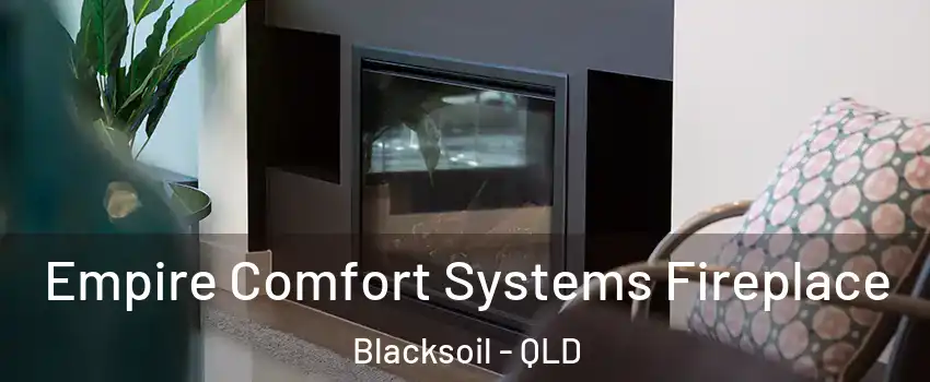 Empire Comfort Systems Fireplace Blacksoil - QLD
