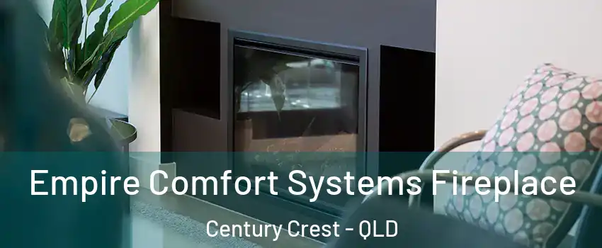 Empire Comfort Systems Fireplace Century Crest - QLD