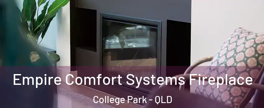 Empire Comfort Systems Fireplace College Park - QLD