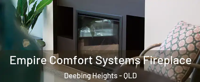 Empire Comfort Systems Fireplace Deebing Heights - QLD