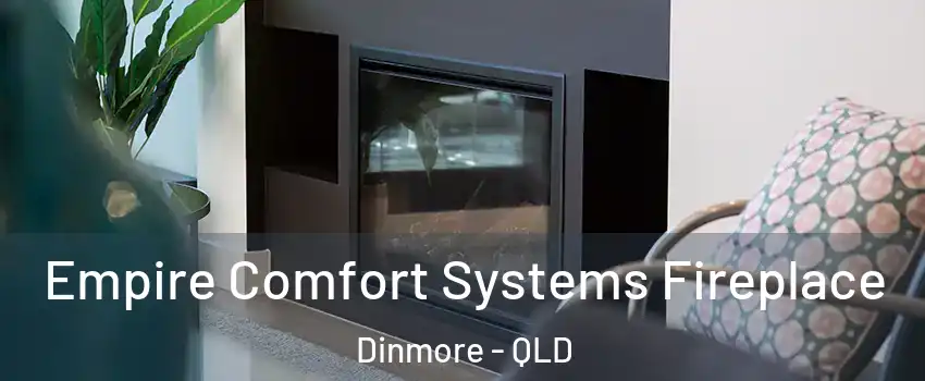 Empire Comfort Systems Fireplace Dinmore - QLD