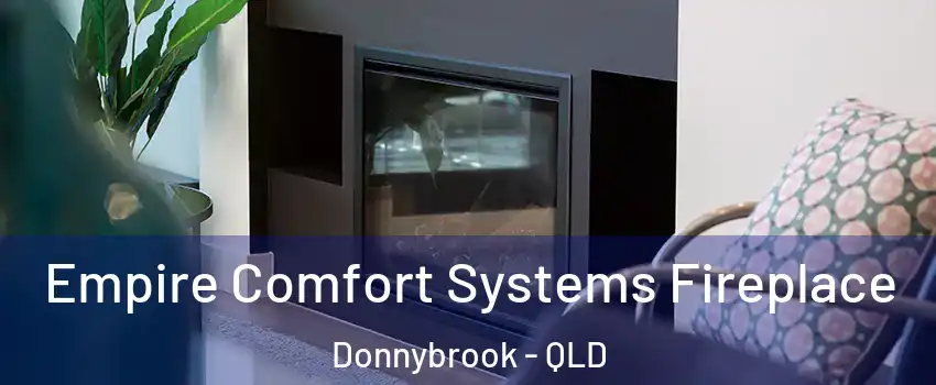 Empire Comfort Systems Fireplace Donnybrook - QLD