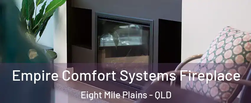 Empire Comfort Systems Fireplace Eight Mile Plains - QLD