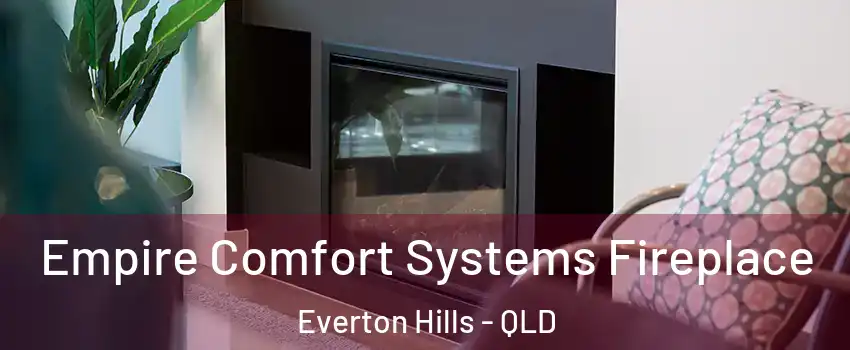 Empire Comfort Systems Fireplace Everton Hills - QLD