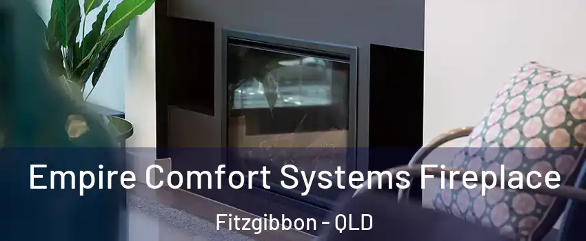 Empire Comfort Systems Fireplace Fitzgibbon - QLD