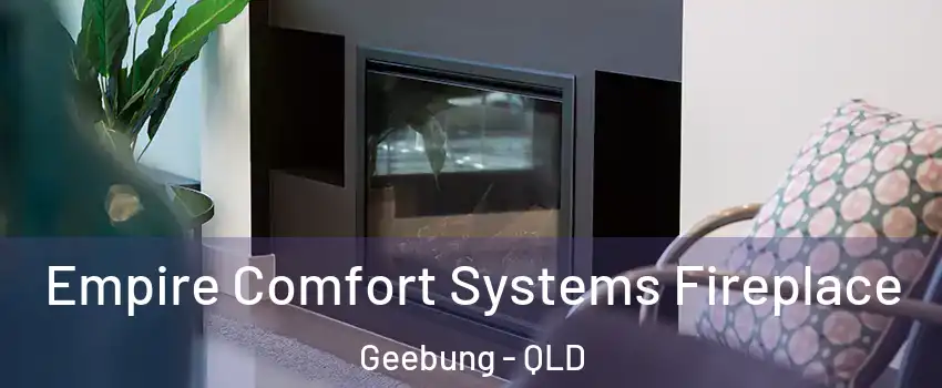 Empire Comfort Systems Fireplace Geebung - QLD