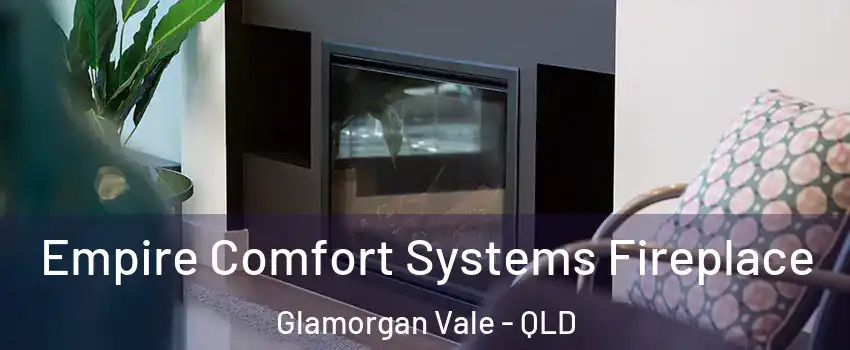 Empire Comfort Systems Fireplace Glamorgan Vale - QLD