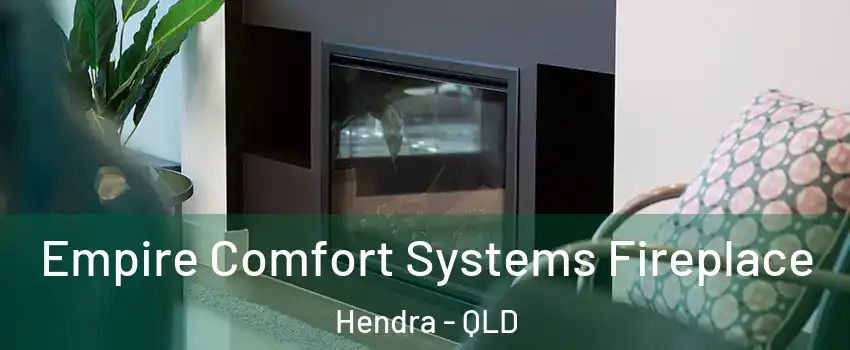Empire Comfort Systems Fireplace Hendra - QLD