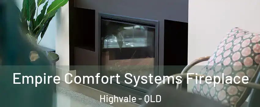 Empire Comfort Systems Fireplace Highvale - QLD