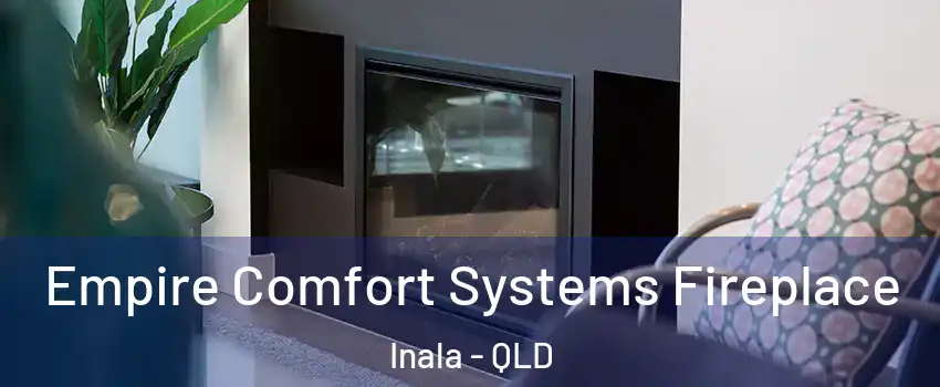 Empire Comfort Systems Fireplace Inala - QLD