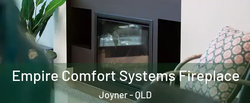 Empire Comfort Systems Fireplace Joyner - QLD
