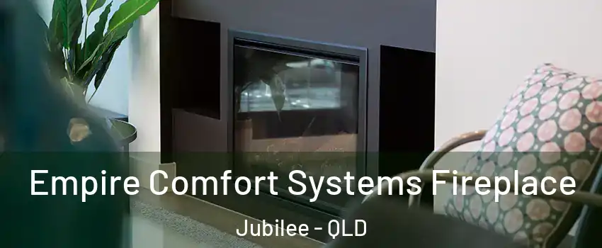 Empire Comfort Systems Fireplace Jubilee - QLD