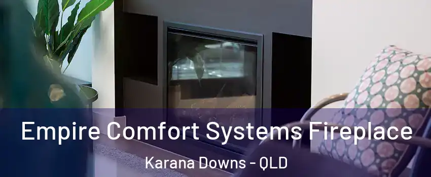 Empire Comfort Systems Fireplace Karana Downs - QLD